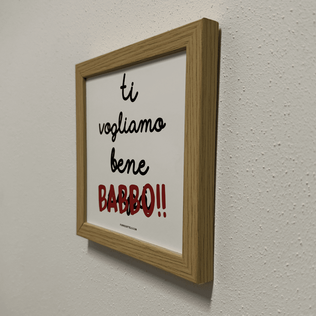 TI VOGLIO / VOGLIAMO BENE BABBO - STAMPA + CORNICE