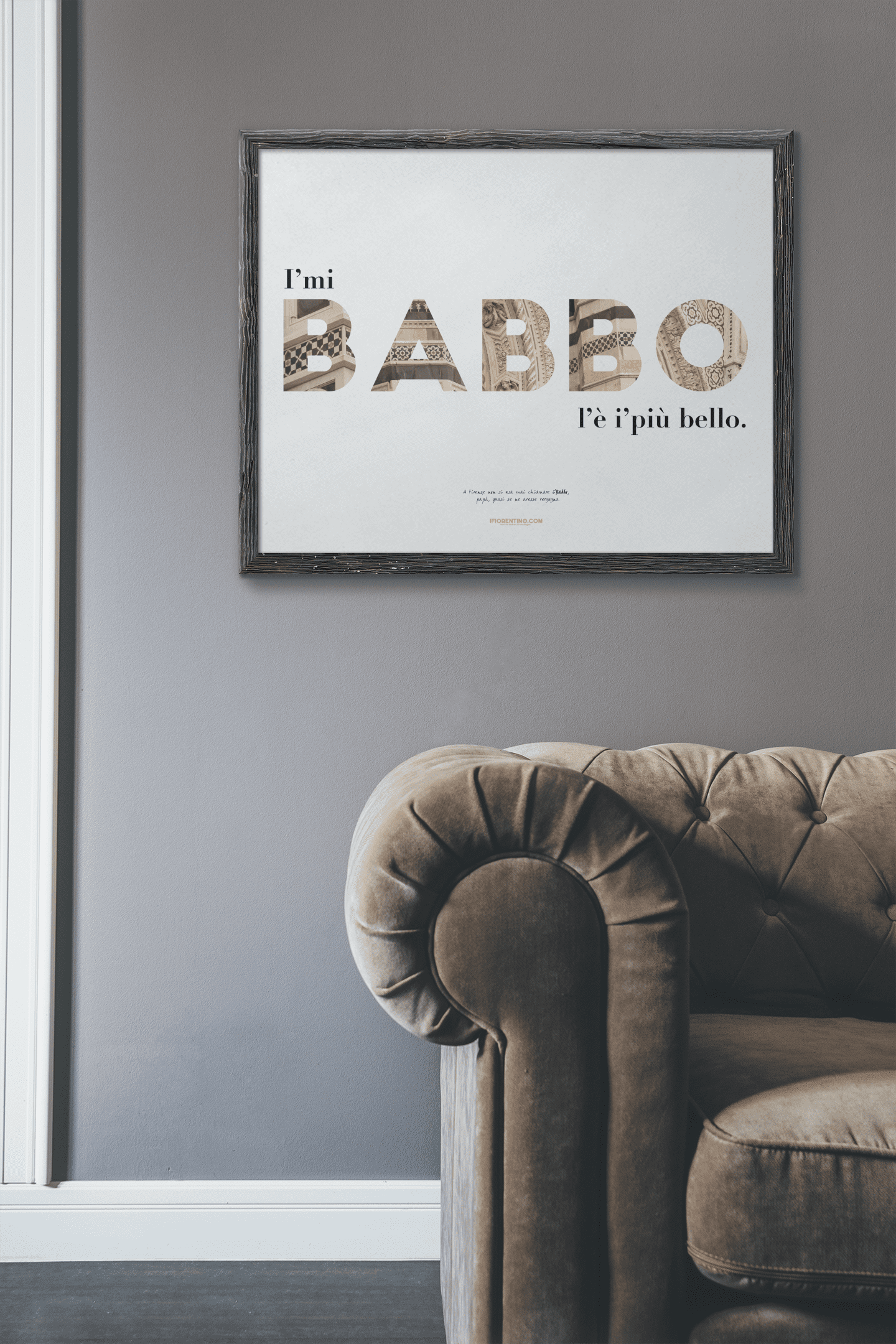 I'mi BABBO l'è i'più bello! - poster fiorentini - poster firenze - regalo fiorentino - fiorentino  - foppeddittelo