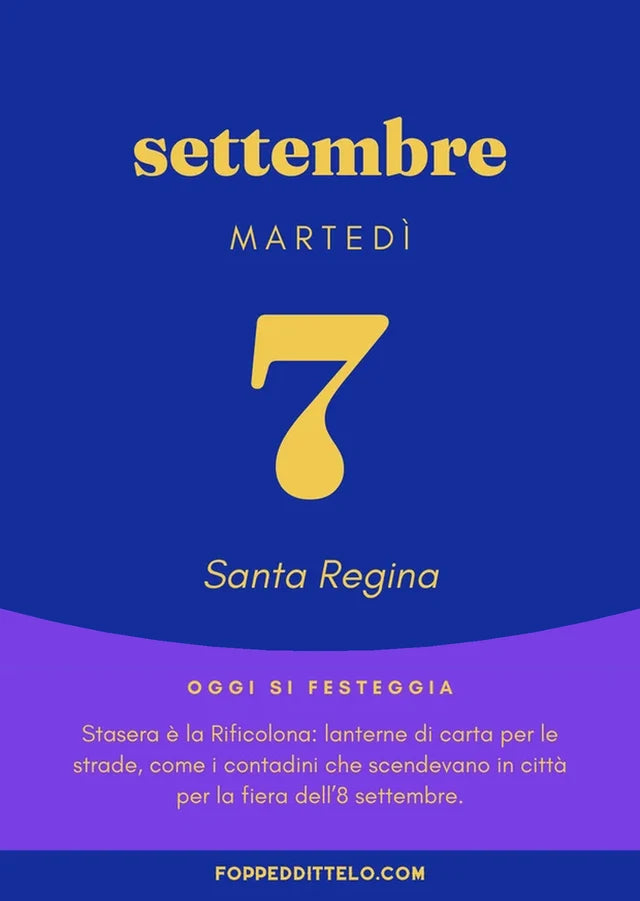Martedì 7 settembre 2027. Santa Regina. Oggi si festeggia Stasera è la Rificolona: lanterne di carta per le strade, come i contadini che scendevano in città per la fiera dell'8 settembre.