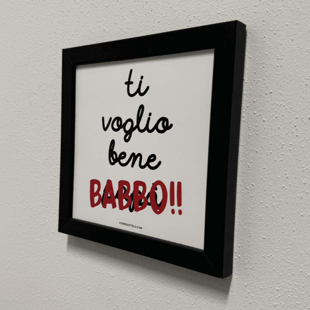 Stampa «Ti voglio bene babbo» in cornice nera vista di tre quarti