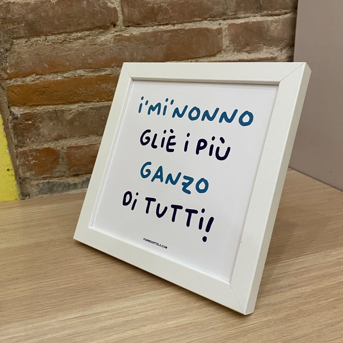 I'MI'NONNO GLIÈ I'PIÙ GANZO DI TUTTI! - poster fiorentini - poster firenze - regalo fiorentino - fiorentino - foppeddittelo