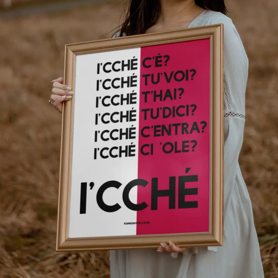 I'CCHÉ - poster fiorentini - poster firenze - regalo fiorentino - fiorentino - foppeddittelo