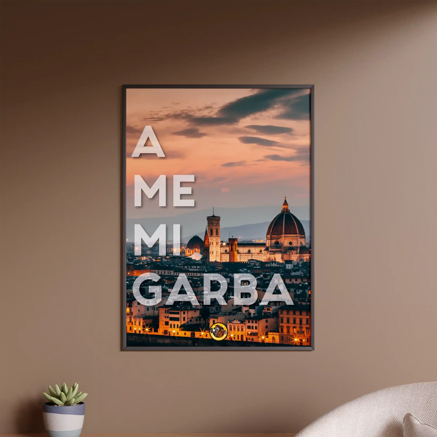 A ME MI GARBA - poster fiorentini - poster firenze - regalo fiorentino - fiorentino - foppeddittelo