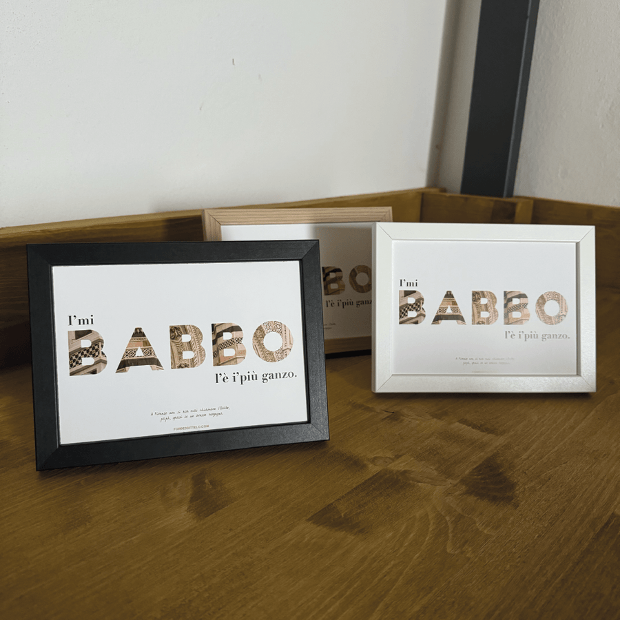 I'MI BABBO L'È I'PIÙ GANZO! - poster fiorentini - poster firenze - regalo fiorentino - fiorentino - foppeddittelo
