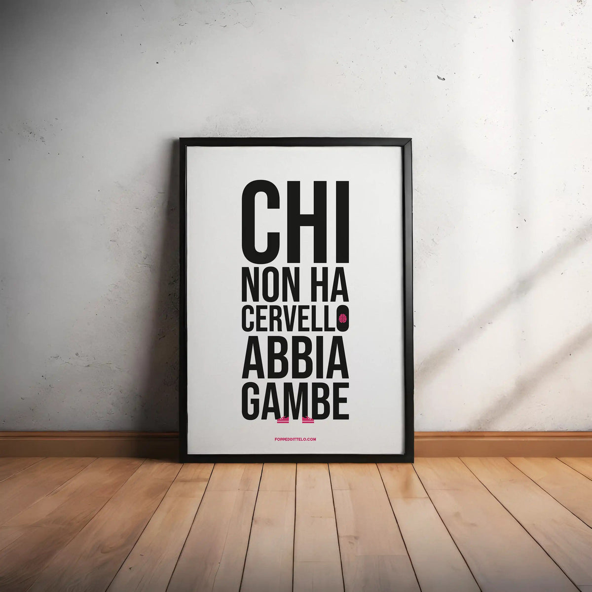 CHI NON HA CERVELLO ABBIA GAMBE - Nuova Versione - poster fiorentini - poster firenze - regalo fiorentino - fiorentino - foppeddittelo