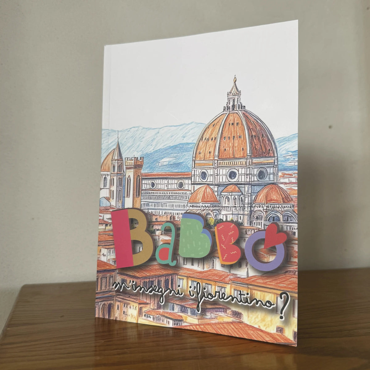 BABBO M'INSEGNI I'FIORENTINO? - libro dizionario - EDIZIONE LIMITATA - poster fiorentini - poster firenze - regalo fiorentino - fiorentino - foppeddittelo