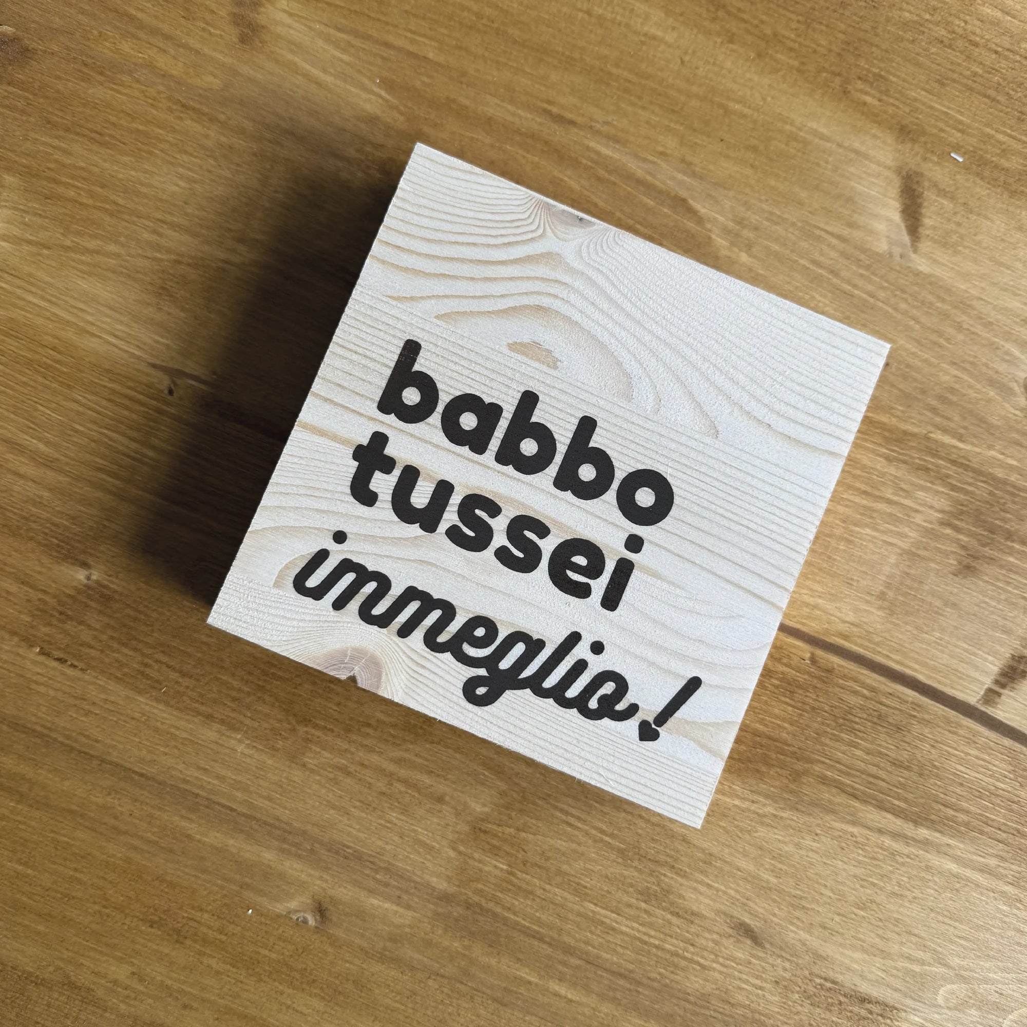 BABBO TUSSEI IMMEGLIO! LEGNETTO