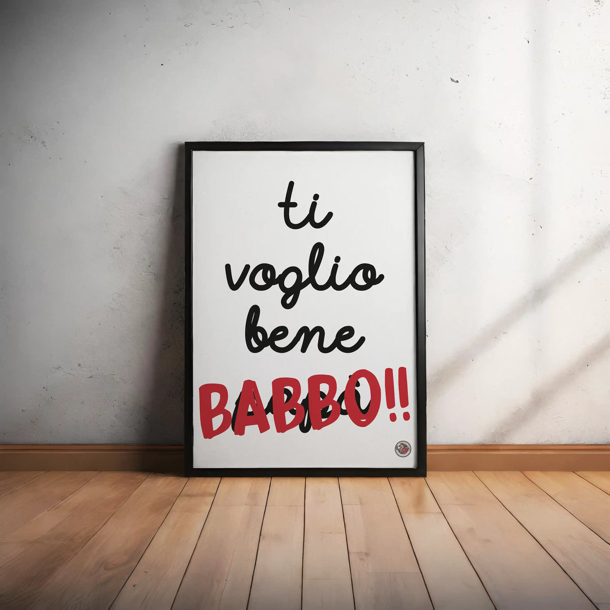 TI VOGLIO BENE BABBO! - poster fiorentini - poster firenze - regalo fiorentino - fiorentino - foppeddittelo