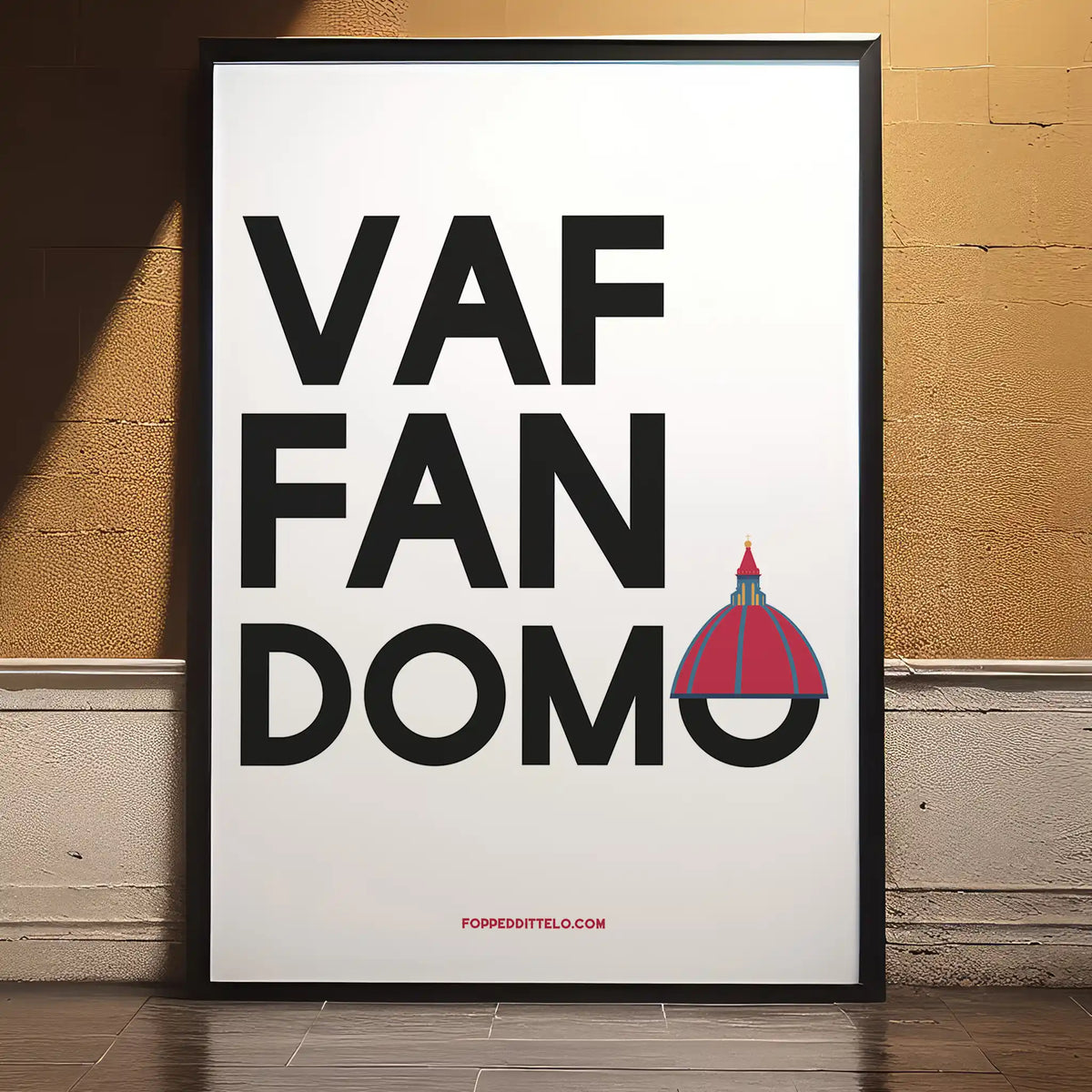 VAFFANDOMO - poster fiorentini - poster firenze - regalo fiorentino - fiorentino  - foppeddittelo