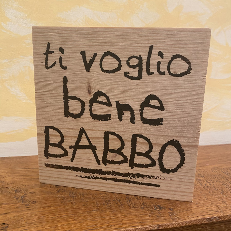 TI VOGLIO BENE BABBO! LEGNETTO - poster fiorentini - poster firenze - regalo fiorentino - fiorentino - foppeddittelo