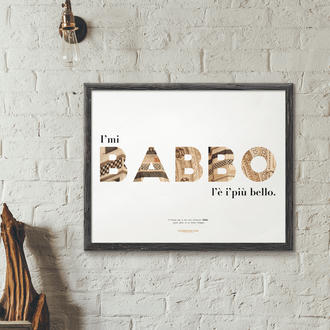 I'mi BABBO l'è i'più bello! - poster fiorentini - poster firenze - regalo fiorentino - fiorentino  - foppeddittelo