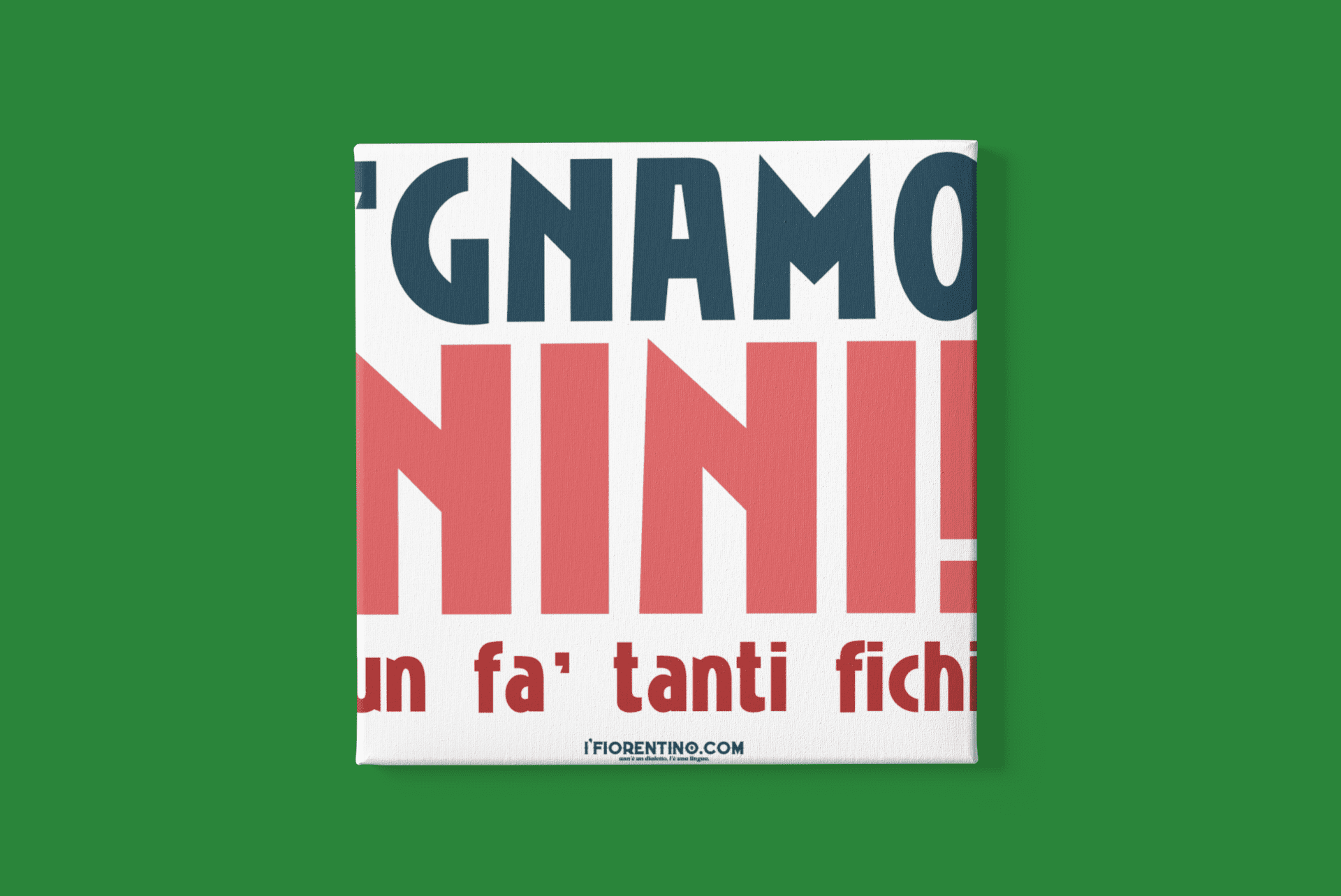 'GNAMO NINI 'un fa tanti fichi - poster fiorentini - poster firenze - regalo fiorentino - fiorentino  - foppeddittelo