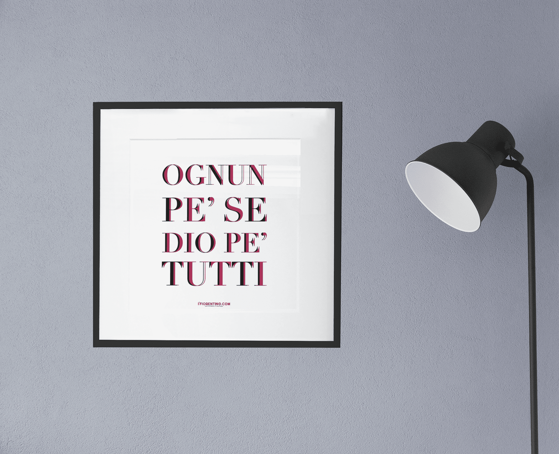 OGNUN PE'SE, DIO PE'TUTTI - poster fiorentini - poster firenze - regalo fiorentino - fiorentino  - foppeddittelo