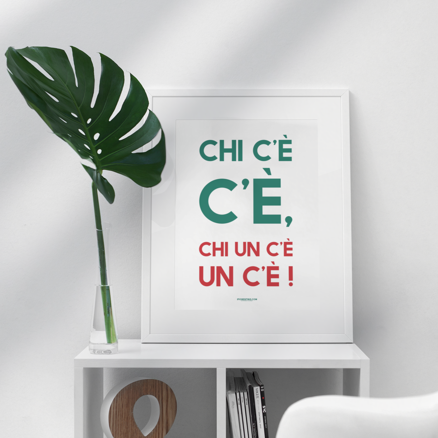 CHI C'È C'È, CHI UN C'È UN C'È - poster fiorentini - poster firenze - regalo fiorentino - fiorentino  - foppeddittelo