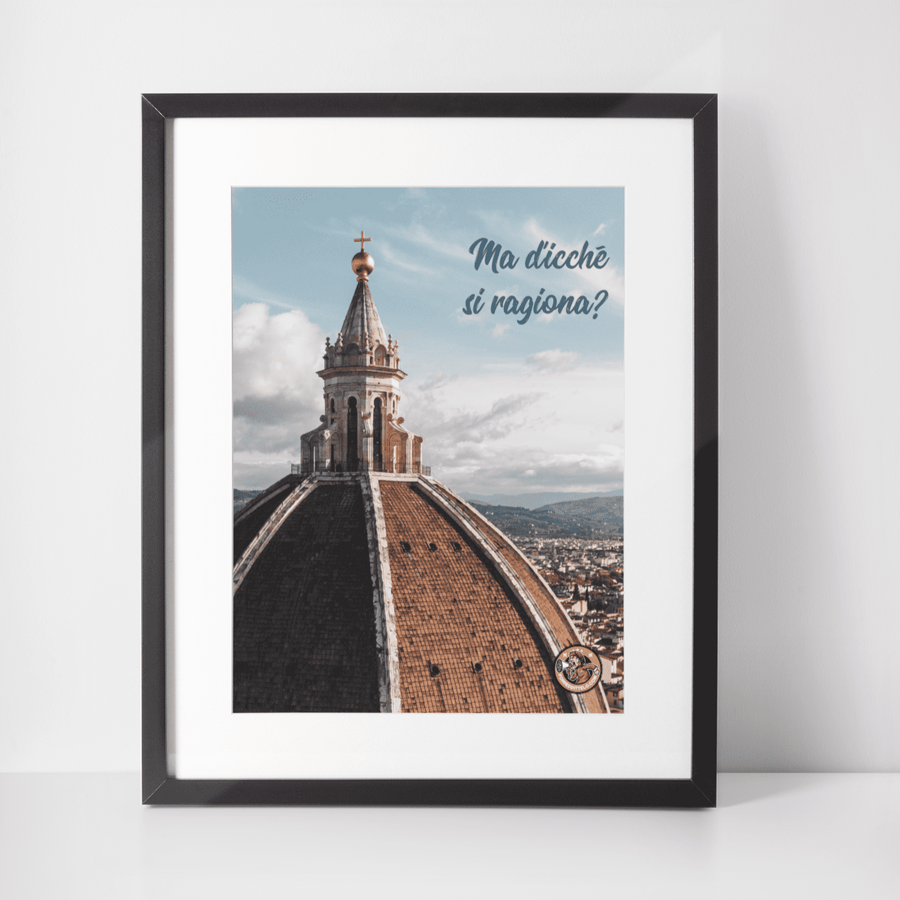 MA D'ICCHÉ SI RAGIONA? - poster fiorentini - poster firenze - regalo fiorentino - fiorentino - foppeddittelo