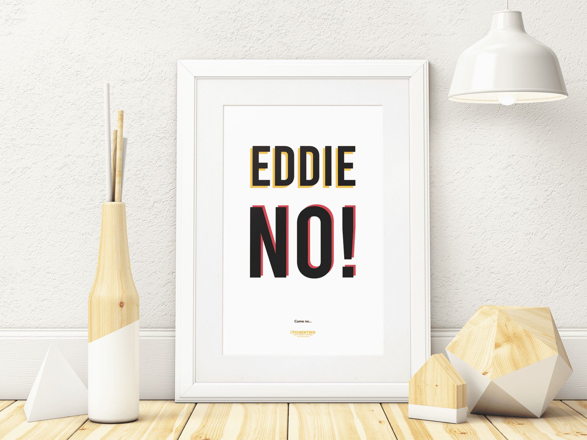 EDDIE NO! - poster fiorentini - poster firenze - regalo fiorentino - fiorentino  - foppeddittelo